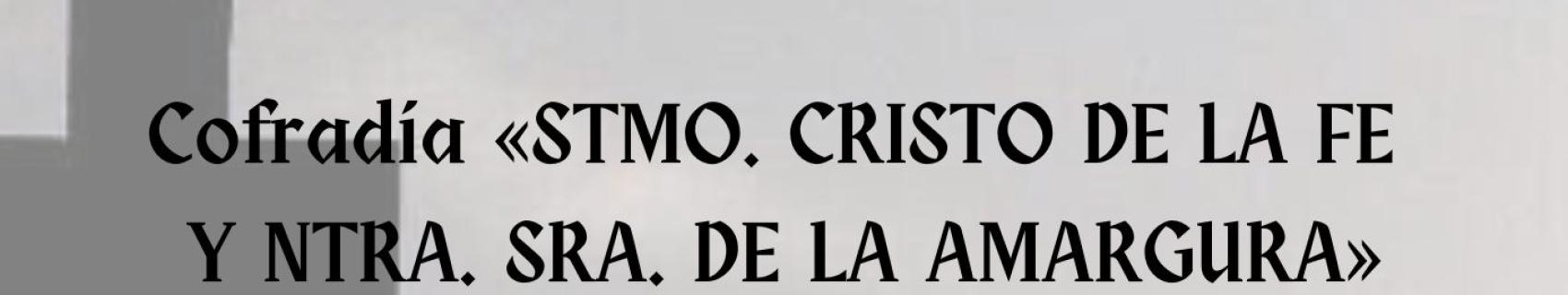 Cofradía «STMO. CRISTO DE LA FE  Y NTRA. SRA. DE LA AMARGURA»