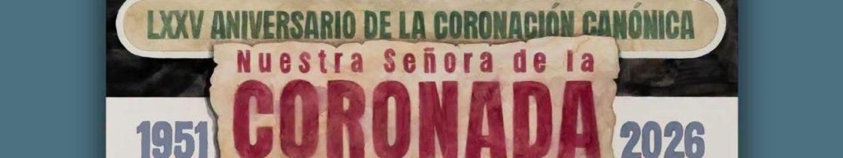 LXXV ANIVERSARIO DE LA CORONACIÓN CANÓNICA DE NUESTRA SEÑORA DE LA CORONADA